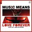 Music Means Love Forever