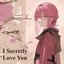 I Secretly Love You (Piano & Cello) - Single