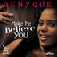 Make Me Believe You