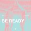 Be Ready