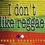 I Don't Like Reggae