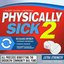 Physically Sick 2