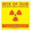 Box Of Dub (Dub Step And Future Dub)