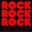 Rock Rock Rock Remixes