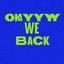 Okayyy We Back