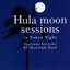 Hula Moon Sessions In Tokyo Night