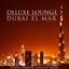 Deluxe Lounge - Dubai El Mar (Luxury Oriental Chillout Music)