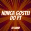 Nunca Gostei Do PT