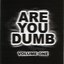 Are You Dumb Vol. 1