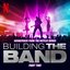 Building The Band: Part Two (Soundtrack from the Netflix Series) [Live]