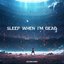 SLEEP WHEN I’M DEAD / HELLBOUND
