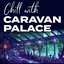 Chill with Caravan Palace