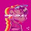 WHEN I LOOK AT U