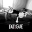 FATIGUE