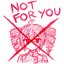 not for you!