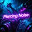 Piercing Noise