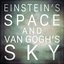 Einstein's Space and Van Gogh's Sky