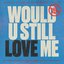 Would U Still Love Me (Lost Frequencies Remix)