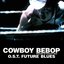 COWBOY BEBOP O.S.T. Future Blues