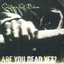 Are You Dead Yet? (Japanese Import)