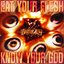 Eat Your Flesh, Know Your God