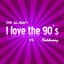 I Love The 90's