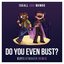 Do You Even Bust? - Single