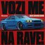 VOZI ME NA RAVE!