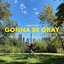 Gonna Be Okay