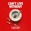 Can't Live Without