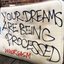 Your Dreams Are Being Processed