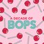 A Decade Of Bops