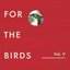 For the Birds: The Birdsong Project, Vol. V