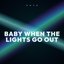 Baby When The Lights Go Out