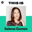 This Is Selena Gomez