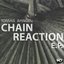 chain reaction ep