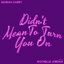 Didn't Mean To Turn You On (with Rochelle Jordan)