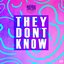 They Don’t Know (Remixes)