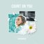 Count On You - Single