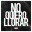 No Quiero Llorar