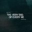 The Very End Of Every Me - Single