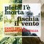 Pietà l'è morta / fischia il vento (canti della resistenza in Italia)