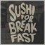 Sushi for Breakfast (Acoustic)
