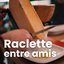Raclette entre amis