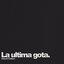 La ultima gota. (Deluxe Edition)