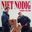 Niet Nodig