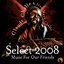 Select 2008: Music for Our Friends