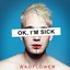 Ok, I'M Sick [Explicit]