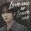 Love me or Leave me (Lee Know)