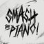 Smash the Piano!